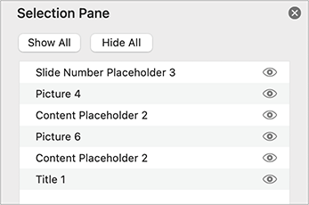 Selection Pane example Screenshot of selection pane listing multiple objects in this order: slide number placeholder 3, picture 4, content placeholder 2, picture 6, content placeholder 2, title 1. Title 1 is at the bottom of the list.