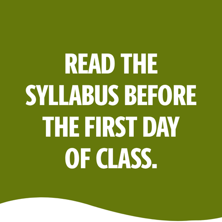 READ THE SYLLABUS BEFORE THE FIRST DAY OF CLASS.